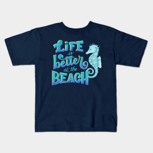 Life is better at the beach Kids T-Shirt